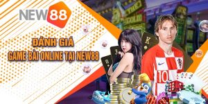 Đánh Giá Game Bài Online Tại New88 Với Các Tính Năng Siêu Việt 6 Đánh Giá Game Bài Online Tại New88 Với Các Tính Năng Siêu Việt