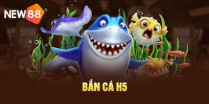 New88 Bắn Cá h5 – Điểm Cược Chơi Hấp Dẫn Dành Cho Anh Em 1 New88 Bắn Cá h5 – Điểm Cược Chơi Hấp Dẫn Dành Cho Anh Em