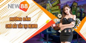 Hướng Dẫn Chơi Bài Tấn Tại New88 Dễ Chiến Thắng Cho Anh Em 7 Hướng Dẫn Chơi Bài Tấn Tại New88 Dễ Chiến Thắng Cho Anh Em