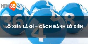 Lô Xiên - Bí Kíp Chơi Hiệu Quả Cho Anh Em Tại NEW88 13 lo-xien-la-gi