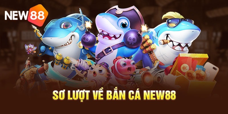 New88 Bắn Cá Là Gì? – Tham Gia Chơi Trải Nghiệm Giải Trí