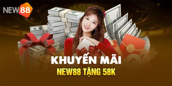New88 tặng 58K miễn phí cho thành viên mới 4 Chương trình khuyến mãi New88 tặng 58K